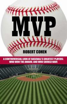 Paperback MVP: A Controversial Look at Baseball's Greatest Players: Who Won the Award, and Who Should Have Book