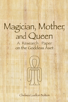 Paperback Magician, Mother and Queen: A Research Paper on the Goddess Aset Book