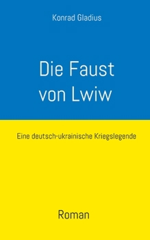 Paperback Die Faust von Lwiw: Eine deutsch-ukrainische Kriegslegende [German] Book