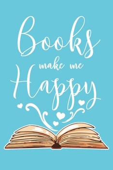 Books Make Me Happy: 6x9" Dot Bullet Notebook/Journal Funny Novelist, Author, Writer Gift Idea