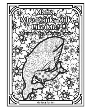Paperback Mama Who Drinks Milk Like Me: Mama and Me Coloring Book