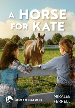 A Horse for Kate - Book #1 of the Horses and Friends