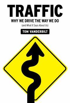 Hardcover Traffic: Why We Drive the Way We Do (and What It Says about Us) Book