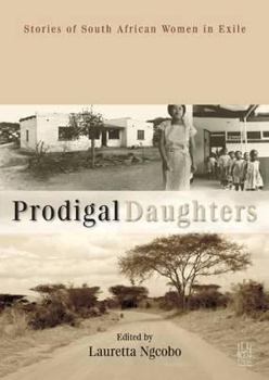 Paperback Prodigal Daughters: Stories of South African Women in Exile Book