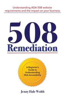 Paperback 508 Remediation: Understanding ADA 508 Website Requirements and the Impact on Your Business Book