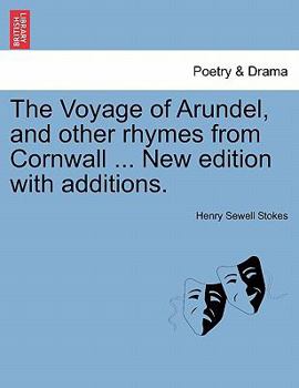 Paperback The Voyage of Arundel, and Other Rhymes from Cornwall ... New Edition with Additions. Book