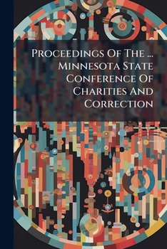 Paperback Proceedings Of The ... Minnesota State Conference Of Charities And Correction Book
