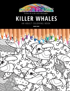 Paperback Killer Whales: AN ADULT COLORING BOOK: An Awesome Coloring Book For Adults Book