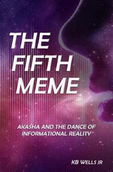 Paperback The Fifth Meme: Akasha and the Dance of Informational Reality Book