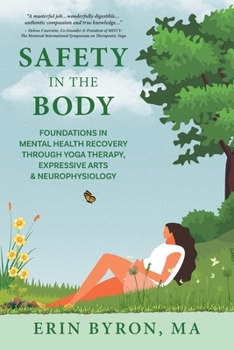 Paperback Safety in the Body: Foundations in Mental Health Recovery through Yoga Therapy, Expressive Arts and Neurophysiology Book