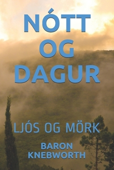 NÓTT OG DAGUR: LJÓS  OG  MÖRK (Icelandic Edition)
