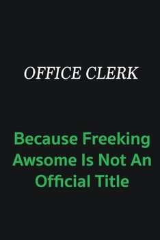 Paperback Office Clerk because freeking awsome is not an offical title: Writing careers journals and notebook. A way towards enhancement Book
