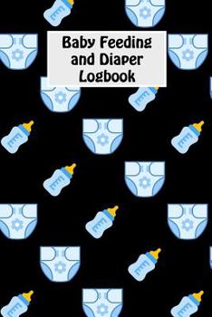 Paperback Baby Feeding And Diaper Logbook: 90 Day Milk and Dirty Diaper Tracker (6x9) Book