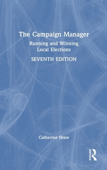 Hardcover The Campaign Manager: Running and Winning Local Elections Book