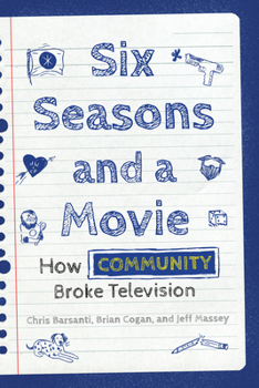 Paperback Six Seasons and a Movie: How Community Broke Television Book
