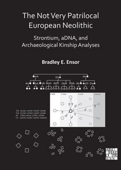 Paperback The Not Very Patrilocal European Neolithic: Strontium, Adna, and Archaeological Kinship Analyses Book