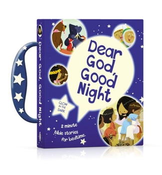 Dear God, Good Night: A Bedtime Bible Storybook