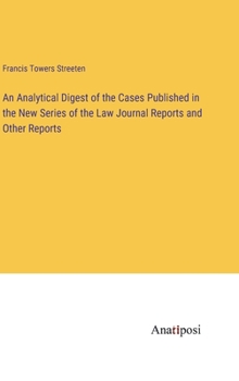 Hardcover An Analytical Digest of the Cases Published in the New Series of the Law Journal Reports and Other Reports Book