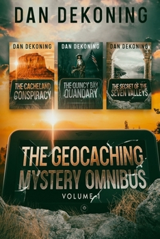 The Geocaching Mystery Omnibus: Volume 1 (The Geocaching Mystery Series)