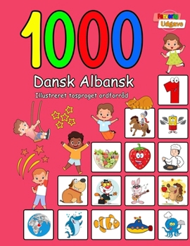 1000 Dansk Albansk Illustreret Tosproget Ordforråd (Farverig Udgave): Danish Albanian language learning (Danish Edition) B0CMV2T19L Book Cover