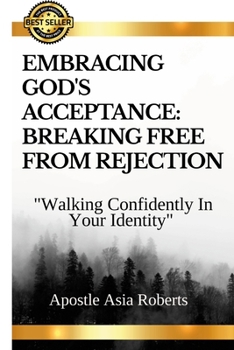 Paperback "Embracing God's Acceptance: BREAKING FREE FROM REJECTION" "Walking Confidently In Your Identity" Book