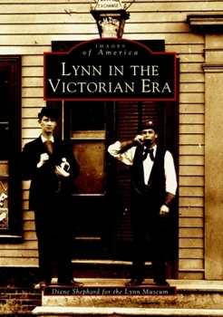 Lynn in the Victorian Era - Book  of the Images of America: Massachusetts