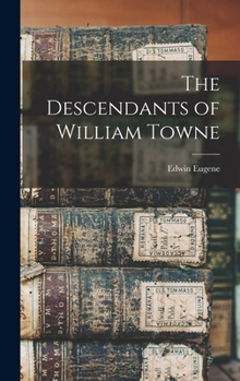Hardcover The Descendants of William Towne Book