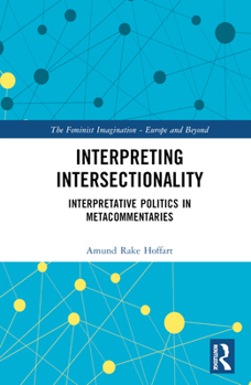 Hardcover Interpreting Intersectionality: Interpretative Politics in Metacommentaries Book