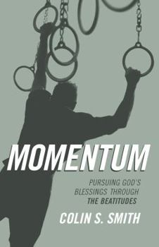 Paperback Momentum: Pursuing God's Blessings Through the Beatitudes Book