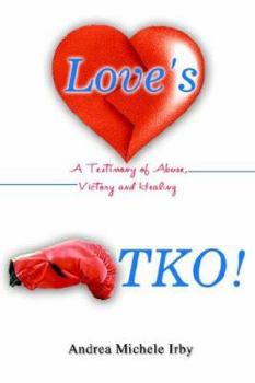 Paperback Love's TKO!: A Testimony of Abuse, Victory and Healing Book