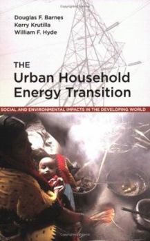 Paperback The Urban Household Energy Transition: Social and Environmental Impacts in the Developing World Book