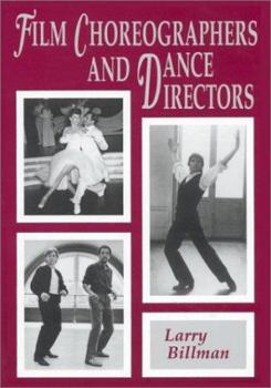 Hardcover Film Choreographers and Dance Directors: An Illustrated Biographical Encyclopedia with a History and Filmographies, 1893 Through 1995 Book