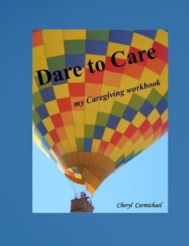 Paperback Dare to Care: my Caregiving workbook Book