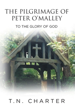 Hardcover The Pilgrimage of Peter O'Malley: To the Glory of God Book