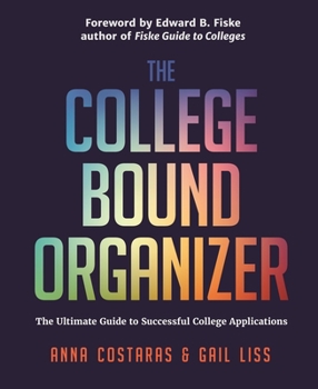 Paperback The College Bound Organizer: The Ultimate Guide to Successful College Applications (College Applications, College Admissions, and College Planning Book