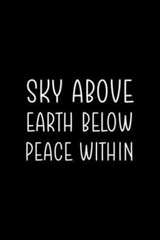 Sky Above Earth Below Peace Within: All Purpose 6x9 Blank Lined Notebook Journal Way Better Than A Card Trendy Unique Gift Blue and Purple Solid Black Heaven
