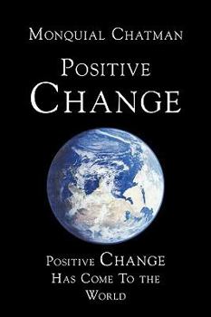 Paperback Positive Change: Positive Change Has Come to the World Book