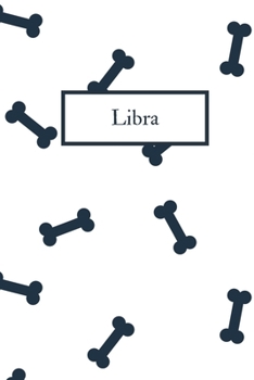 Libra: Libra: Horoscope Journal - 6x9, 120 page Blank Lined Notebook Blue Bones Dog Lover Cover