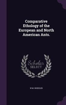 Hardcover Comparative Ethology of the European and North American Ants. Book