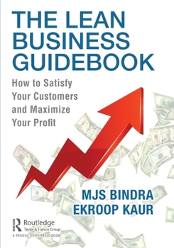Paperback The Lean Business Guidebook: How to Satisfy Your Customers and Maximize Your Profit Book