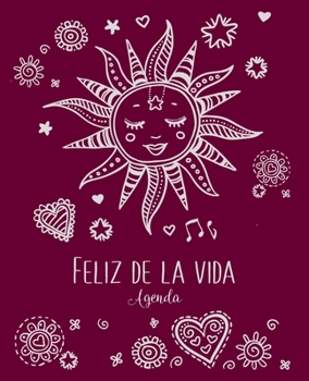Agenda; Feliz de la vida (Spanish Edition): (Planner; As happy as can be) Undated weekly planner thoughtfully designed to fit your lifestyle needs and ... and Productivity Planners, 2020-2021)