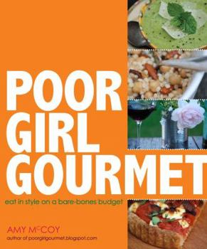 Paperback Poor Girl Gourmet: Eat in Style on a Bare Bones Budget Book