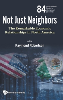 Not Just Neighbors: The Remarkable Economic Relationships in North America