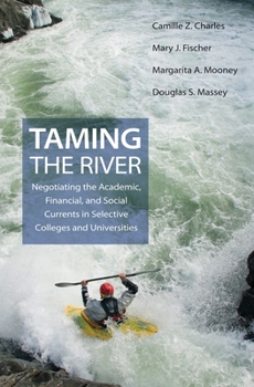 Paperback Taming the River: Negotiating the Academic, Financial, and Social Currents in Selective Colleges and Universities Book
