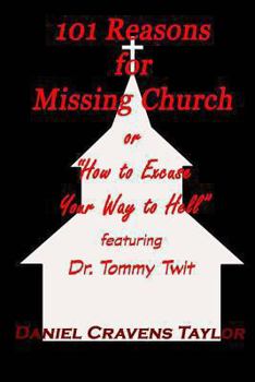 Paperback 101 Reasons for Missing Church: or How to Excuse Your Way to Hell Book
