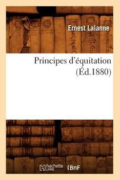 Paperback Principes d'Équitation (Éd.1880) [French] Book