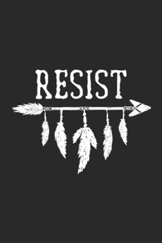 Resist: Resist Native American Environmental Movement Journal/Notebook Blank Lined Ruled 6x9 100 Pages