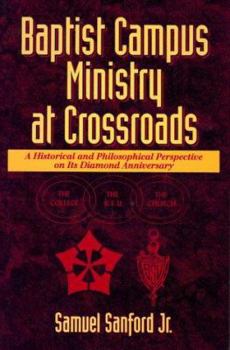 Paperback Baptist Campus Ministry at Crossroads: Historical and Philosophical Perspective on Its Diamond Anniver Sary Book