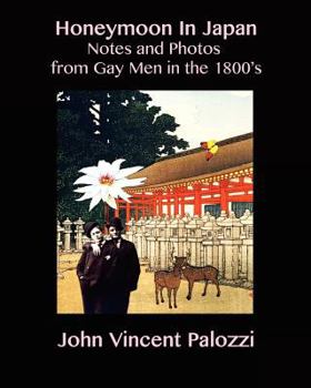 Paperback Honeymoon In Japan: Notes and Photos from Gay Men in the 1800's Book