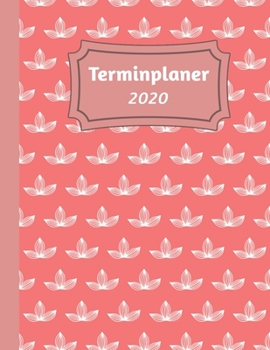 Terminplaner 2020: Tageskalender und Planner für 2020 I Deutschland I Ein Tag Pro Seite I Feiertage I Kalenderwoche I Mit diesem übersichtlichen ... I Volle Stunden Aufteilung (German Edition)